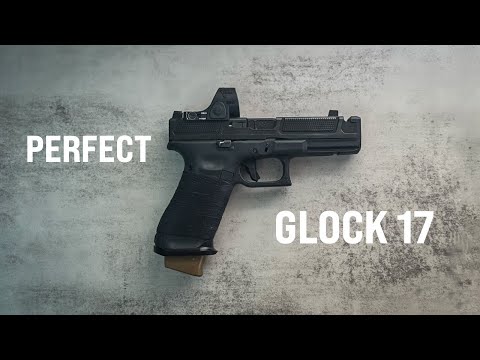 How to Build the Perfect Glock 17