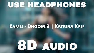Kamli - 8D Audio | Dhoom - 3 Katrina Kaif | Amir Khan