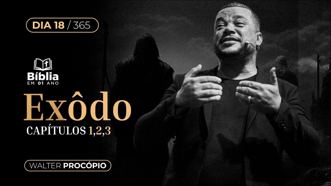 Dia 18/ 365:  Êxodo 1, 2 e 3 - Bíblia em 1 Ano - Walter Procópio