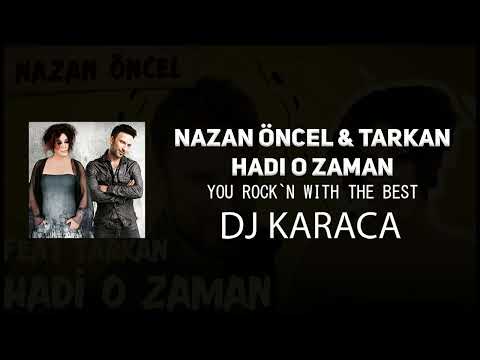 Nazan Öncel feat. Tarkan - Hadi O Zaman [DJ KARACA REMIX]