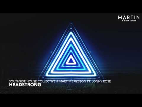 Southside House Collective & Martin Eriksson feat. Jonny Rose - Headstrong