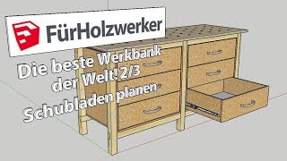 Die perfekte Werkbank (Teil 2) - Schubladen planen | Sketchup für Holzwerker