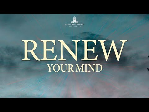 Renew Your Mind With God’s Word. 29/12/2021