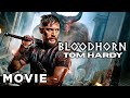 The Ancient Horror Awakens Bloodhorn Tom Hardy Full Action Thriller Movie