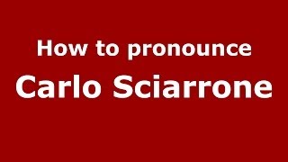 How to pronounce Carlo Sciarrone