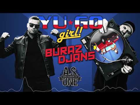 BURAZ DJANS x DJ AS ONE - YU GO GIRL