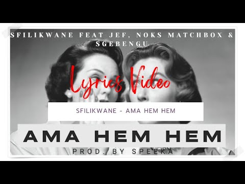 FSL 15. Sfilikwane - Ama Hem Hem (Feat. Jef, Noks Matchbox & Sgebengu) (Prod. By SPeeKa)(Lyrics)