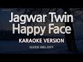 Jagwar Twin-Happy Face (Melody) (Karaoke Version)