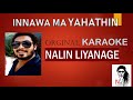 Innawa ma yahathin original karaoke . ( without voice )  Nalin Liyanage .