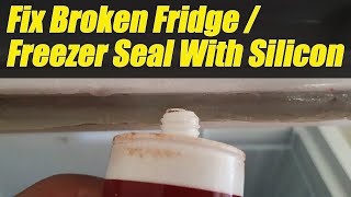 How to Fix Fridge / Freezer Door Seal With Silicon