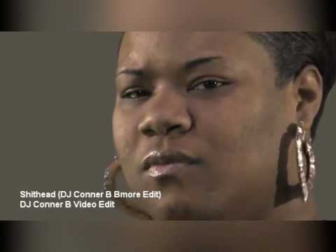 Shithead (DJ Conner B Bmore Video Edit)