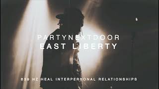PARTYNEXTDOOR - East Liberty (639Hz)
