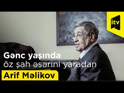 Gənc yaşında öz şah əsərini yaradan Arif Məlikov