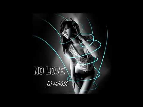 Dj magic - no love