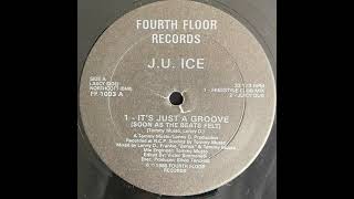 J.U. Ice - It's Just A Groove (Soon As The Beats Felt) (Juicy Dub)