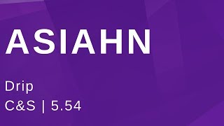 Asiahn Drip (C&S)