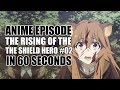 The Rising Of The Shield Hero Episode 2 In 60 Seconds