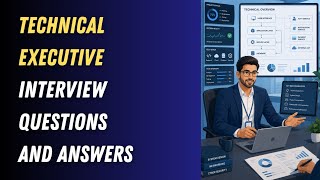 Technical Executive Interview Questions and Answers