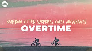 Rainbow Kitten Surprise - Overtime (feat. Kacey Musgraves) | Lyrics