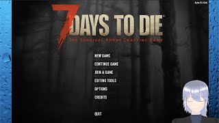 【7 Days to Die】神様、蹂躙する。