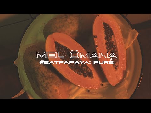 Mel Ömana - Puré (Vídeo Oficial) #EatPapaya