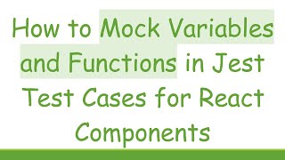 Download the video "How to Mock Variables and Functions in Jest Test Cases for React Components"