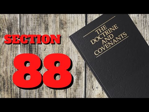 Doctrine and Covenants ~ section 88