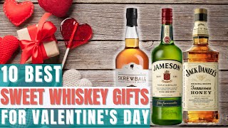 10 Best Sweet Whiskey Gifts for Valentine's Day