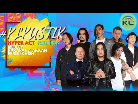 HYPER ACT. REUNION - MEDLEY HARAPAN/TAKKAN PERGI/KASIH (LIVE) #KLKUSTIK