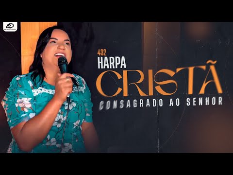 Harpa Cristã | Consagrado ao Senhor - Aurelina Dourado [432]