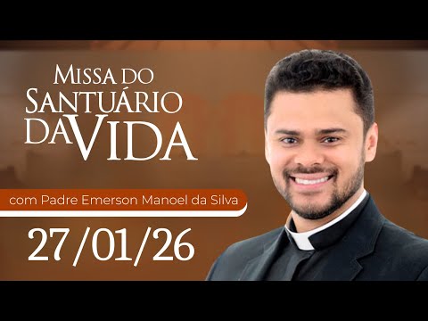 Missa do Santuário da Vida | 27/01/26 - Padre Emerson Manoel da Silva