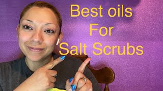 Best oils for body scrubs,Sugar scrubs, salt scrubs￼ ￼to sell and gift ￼