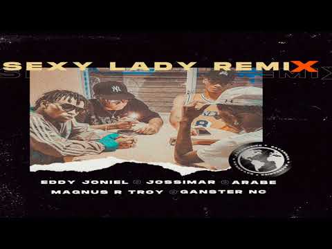 Eddy Joniel × Jossimar × Árabe × Magnus R Troy × Gánster NC - Sexy Lady Remix 🇪🇨