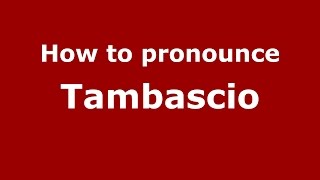 How to pronounce Tambascio