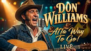Don Williams - Atta Way to Go | Live