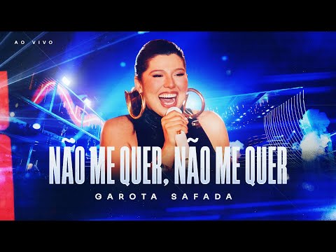 Não Me Quer, Não Me Quer - Garota Safada
