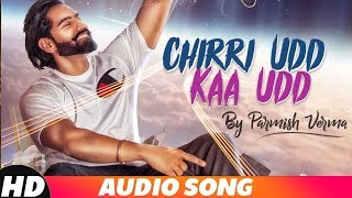 Chirri Udd Kaa Udd | Full Audio Song | Parmish Verma | New Punjabi Song 2018 | Speed Records