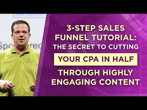 3-Step Sales Funnel Tutorial: The Secret to Cutting Your CPA in Half Through Highly-Engaging Content
