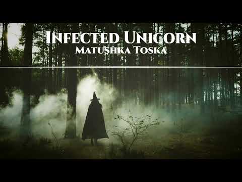 Infected Unicorn - Matushka Toska