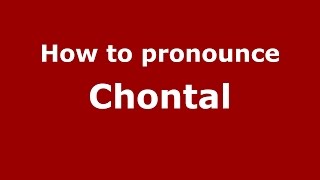 How to pronounce Chontal
