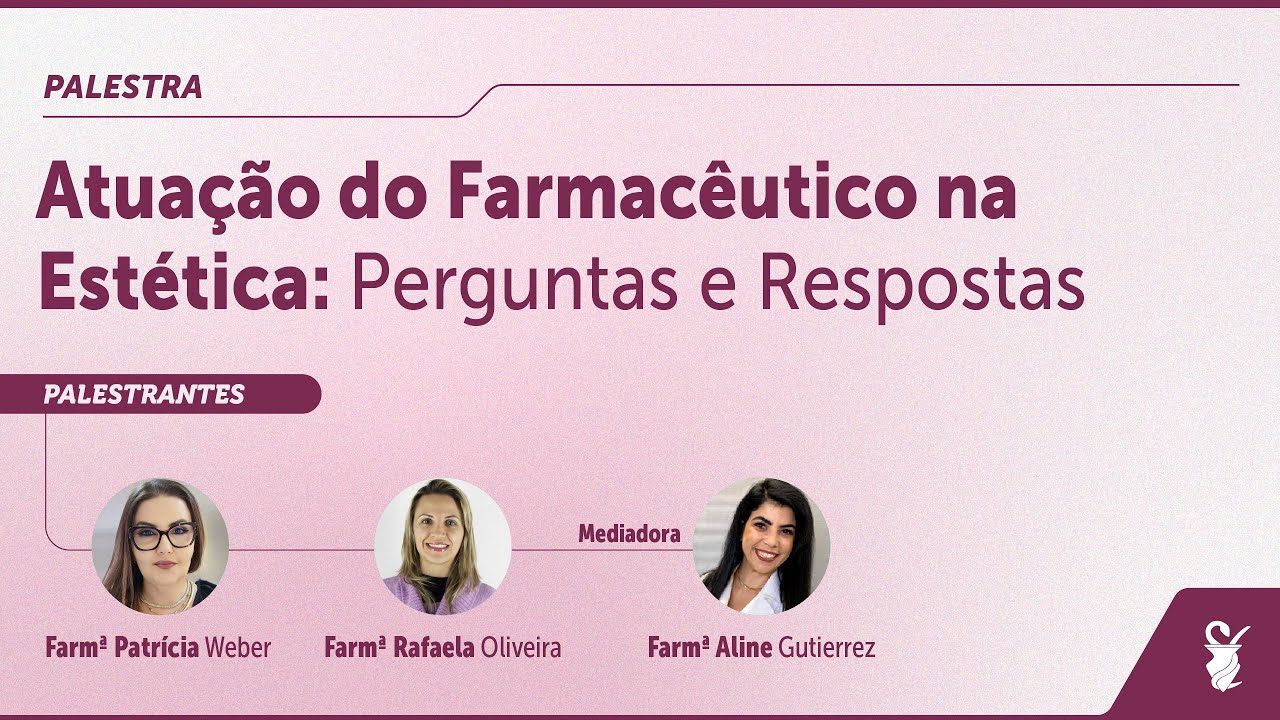 Palestra: Atuação do Farmacêutico na Estética: Perguntas e Respostas