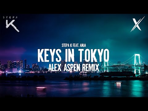 Stepa K feat. Anja - Keys In Tokyo (Alex Aspen Remix)