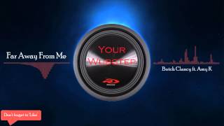 Butch Clancy ft. Amy K - Far Away From Me {HD 720p/1080p}