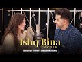 Ishq Bina | Taal | Ar Rehman - Diwali Special| Cover |Gurashish Singh Ft Sumedha Karmahe