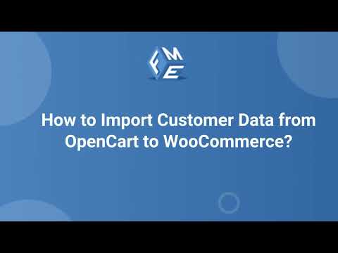 How to Import Customer Data from OpenCart to WooCommerce | FMEAddons | OpenCart to Woo Migration