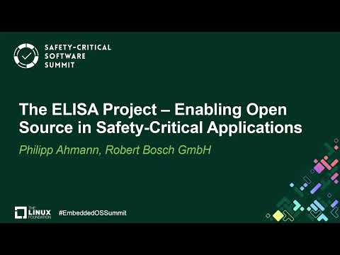 The ELISA Project – Enabling Open Source in Safety-Critical Applications - Philipp Ahmann