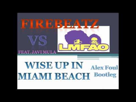 Firebeatz vs LMFAO - Wise Up in Miami Beach (Alex Foul Bootleg)