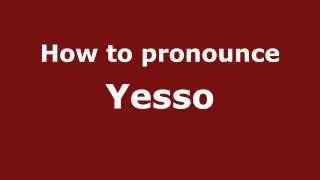 How to pronounce Yesso