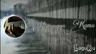 Download lagu Menunggu Kamu || Versi Reggae - LaguKu mp3