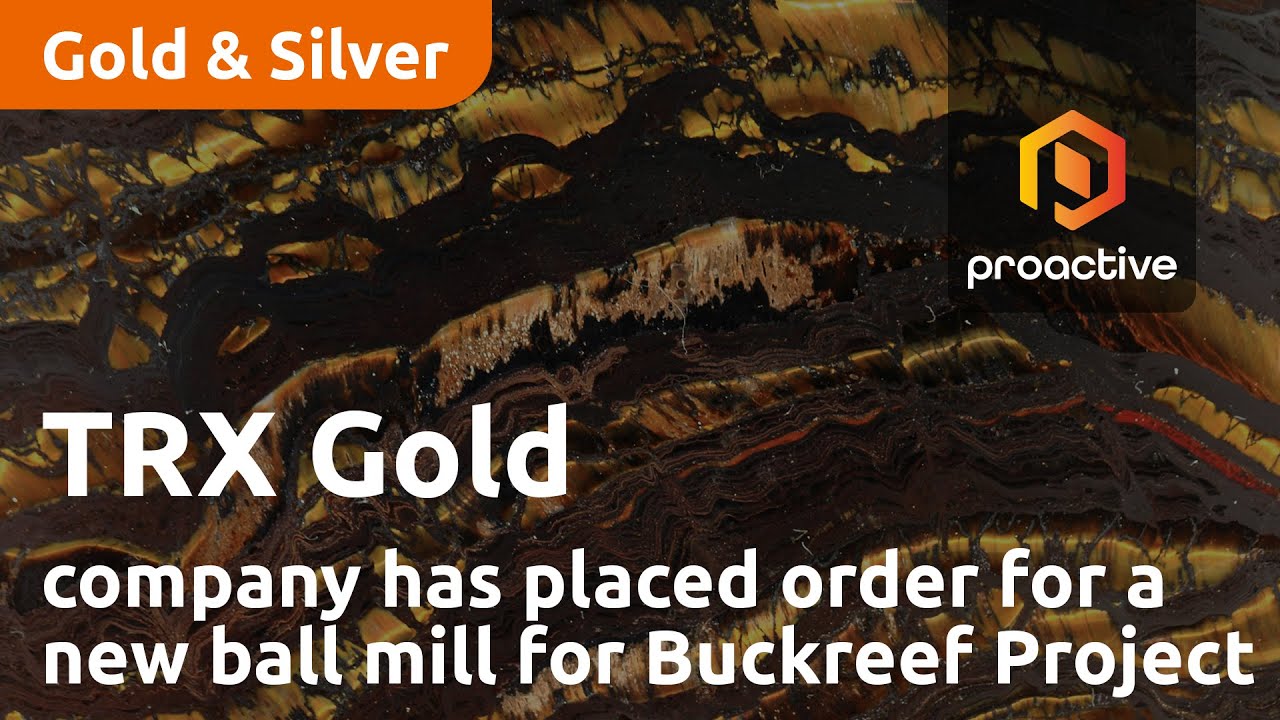 TRX Gold announces company has placed order for a new ball mill for Buckreef Project